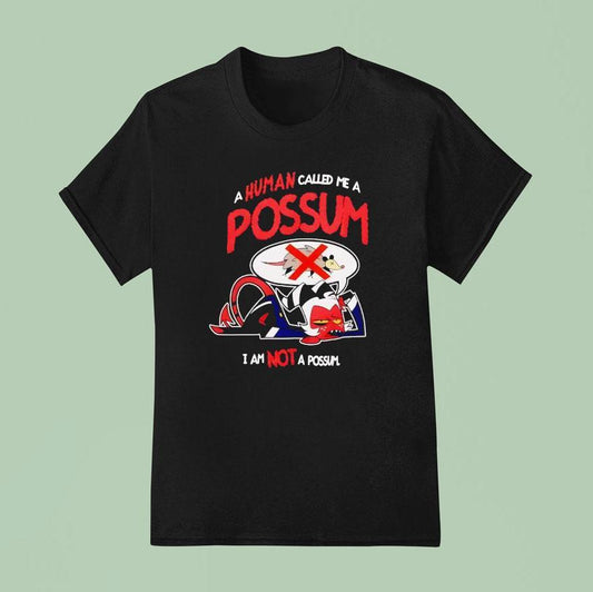 2025 A Human Called Me A Possum I Am Not A Possum Shirt