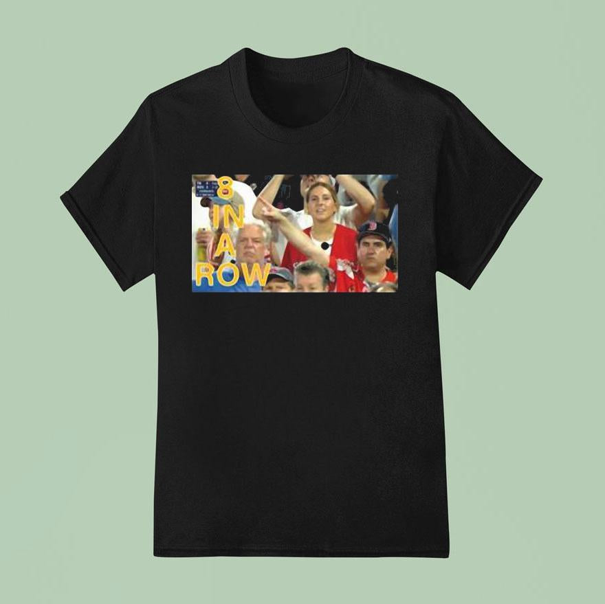 8 In A Row He Knew Boston Red Sox Win 2025 Shirt