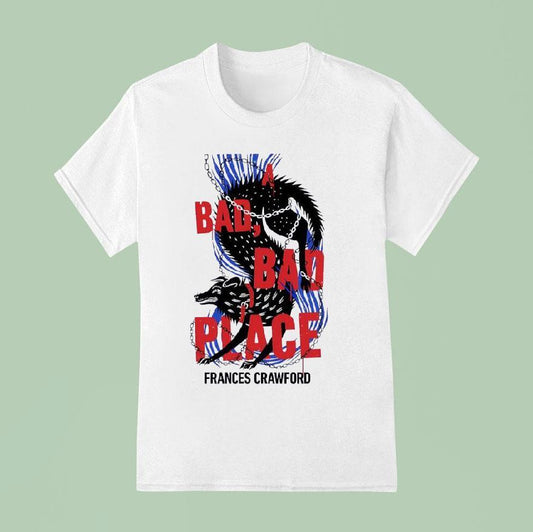 A Bad Bad Place Frances Crawford Shirt