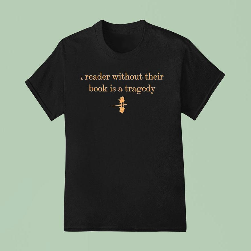 A Reader Without Their Book Is Tragedy Book Reading Dragon Shirt