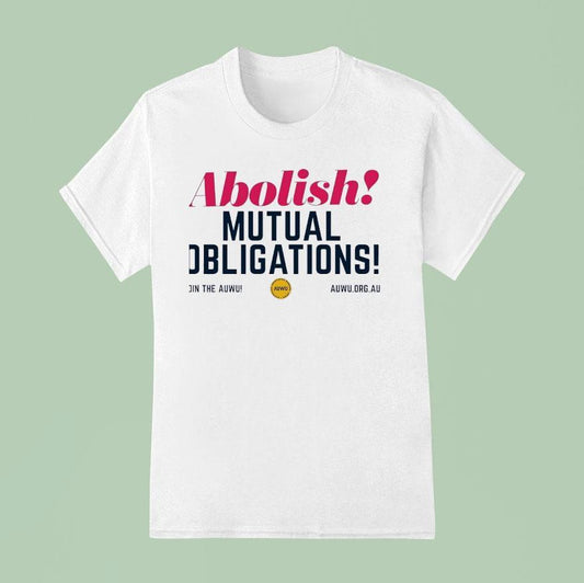 Abolish Mutual Obligations Join The Auwu Shirt