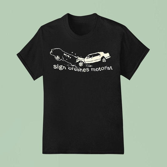 Accident Sign Crushes Motorist Shirt