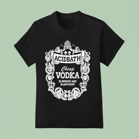 Acid Bath Cheap Vodka Bloodsex And Blasphemy Shirt