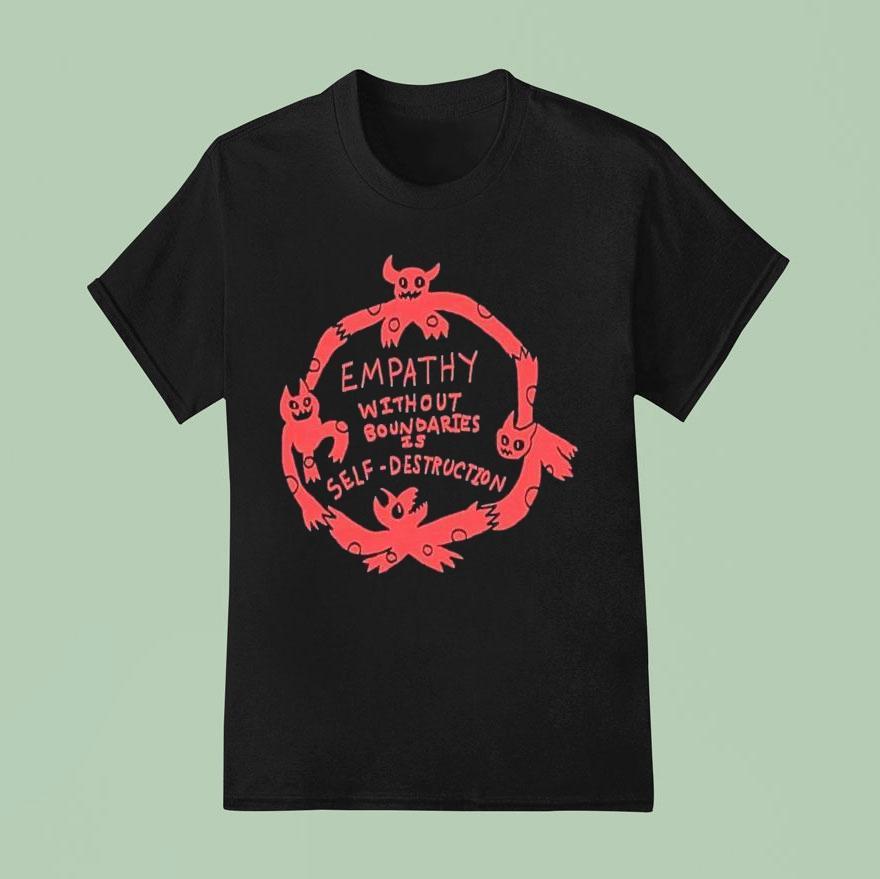 Empathy Without Boundaries Is Self Destruction Shirt