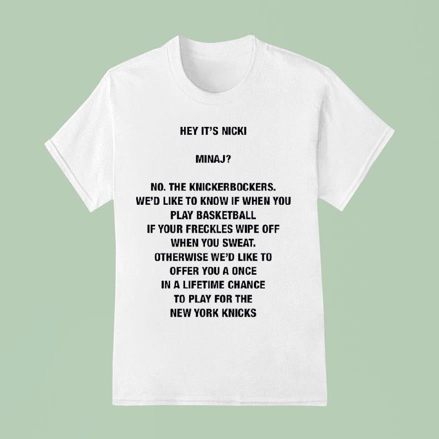 Hey It's Nicki Minaj No The Knickerbockers We'd Like To Know If When You Play Basketball Shirt