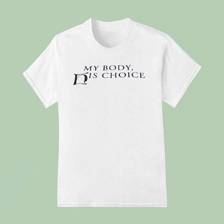 My Body His Choice Shirt