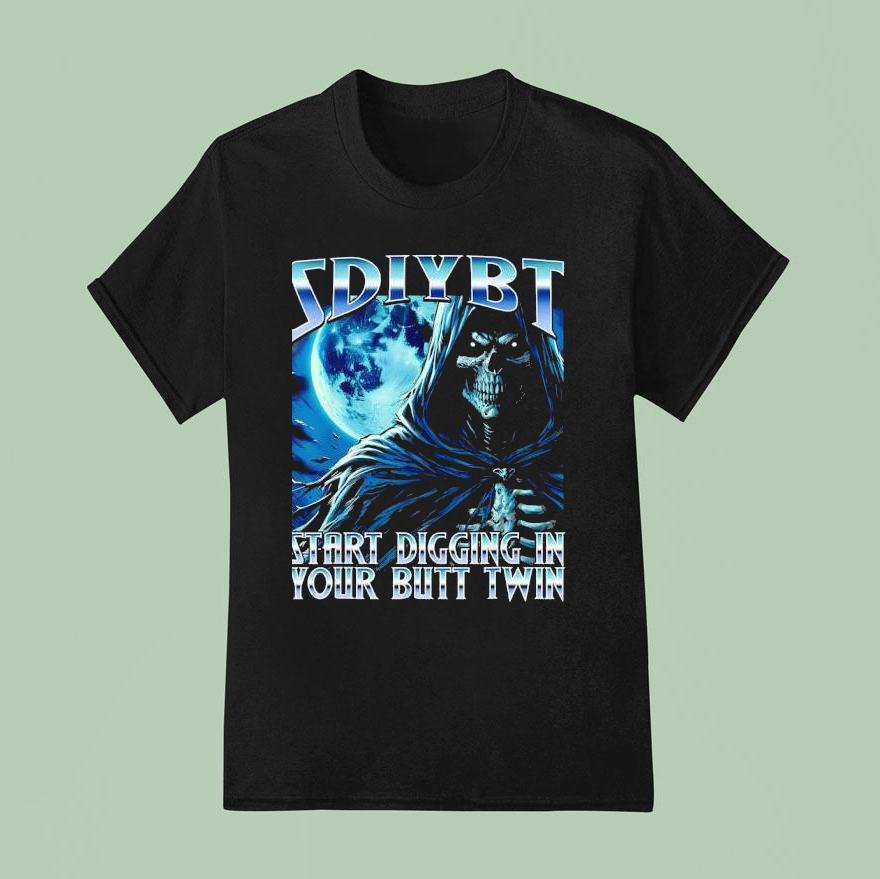 Sdiybt Start Digging In Your Butt Twin Meme 2025 Skeleton Shirt