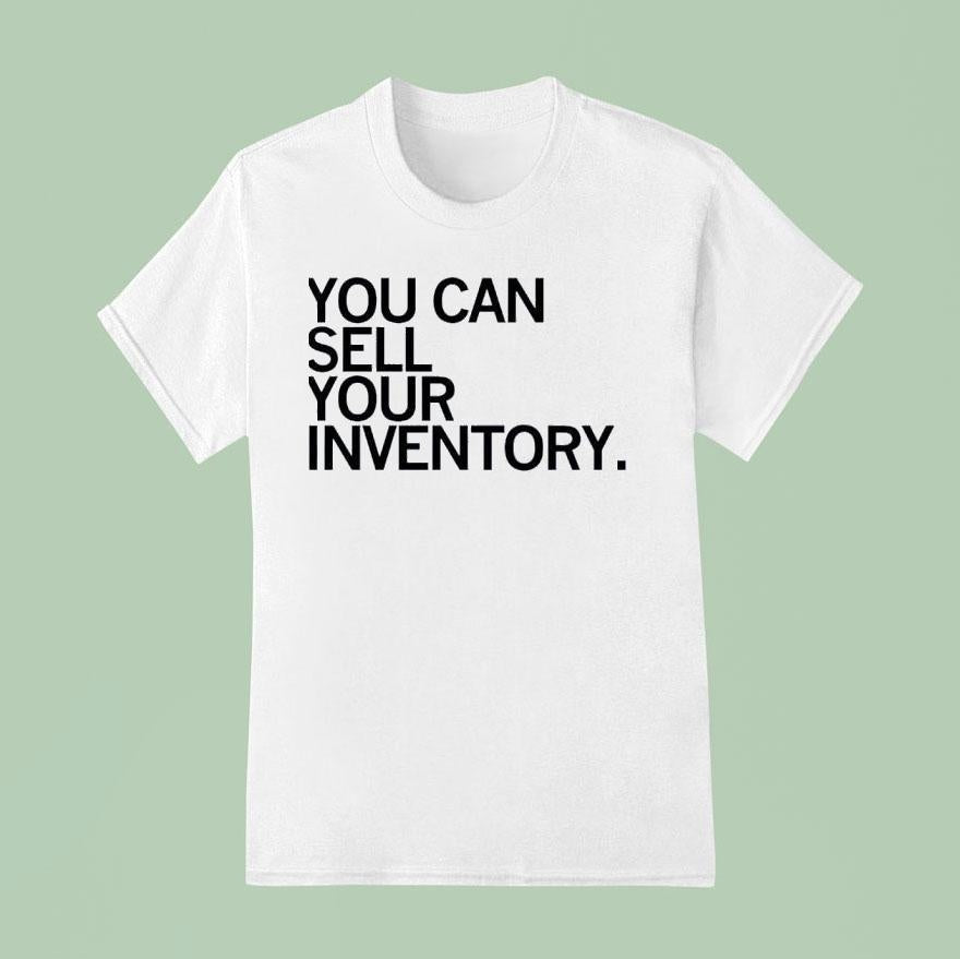 You Can Sell Inventory Shirt