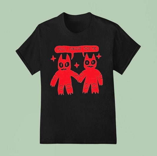 You'll Survive This Too Shirt