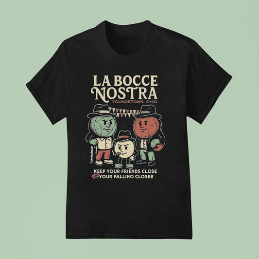 Youngstown Ohio La Bocce Nostra Keep Your Friends Close And Your Pallino Closer Shirt