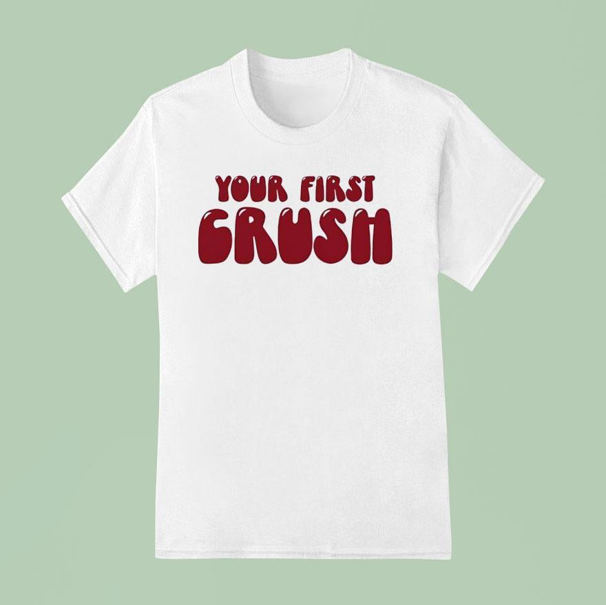 Your First Crush Shirt