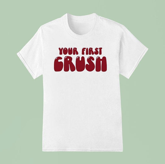 Your First Crush Shirt