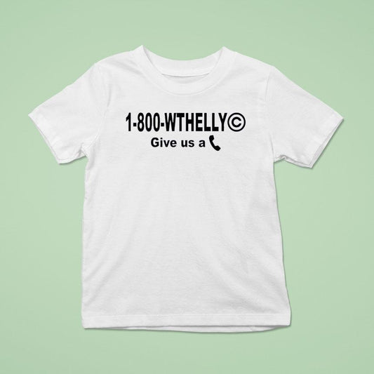 1 800 Wthelly Give Us A Phone Shirt