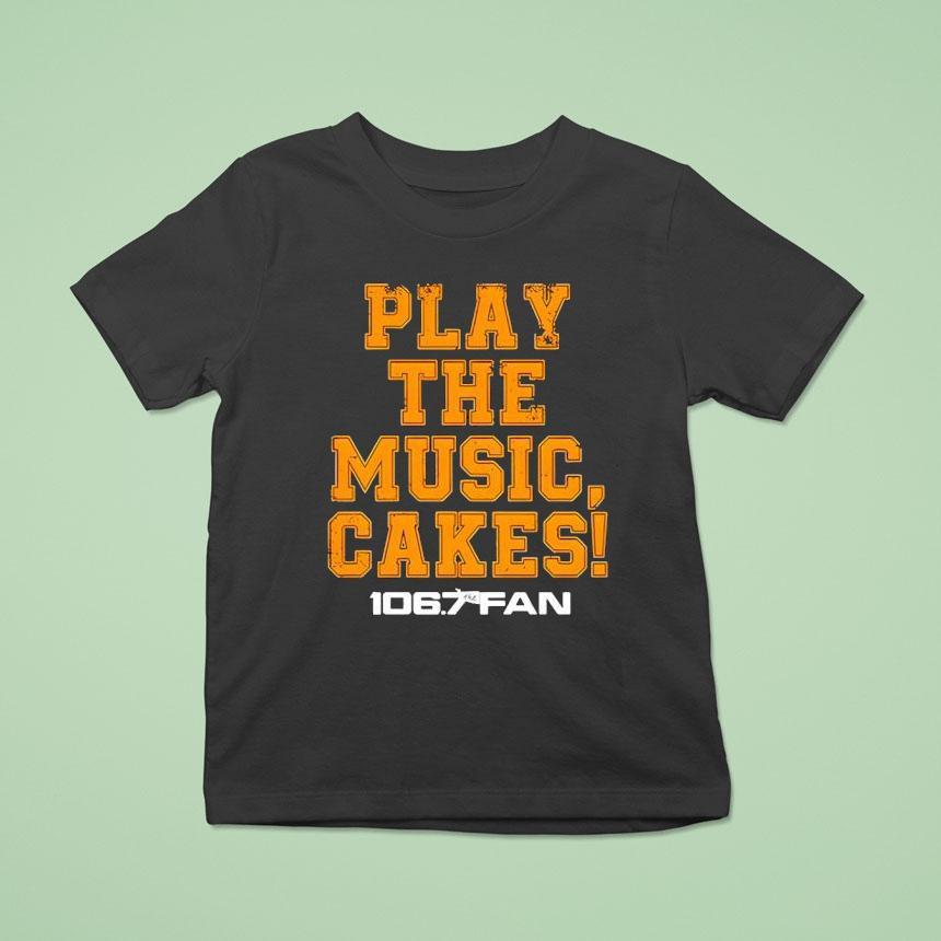 106.7 The Fan Play The Music Cakes Shirt