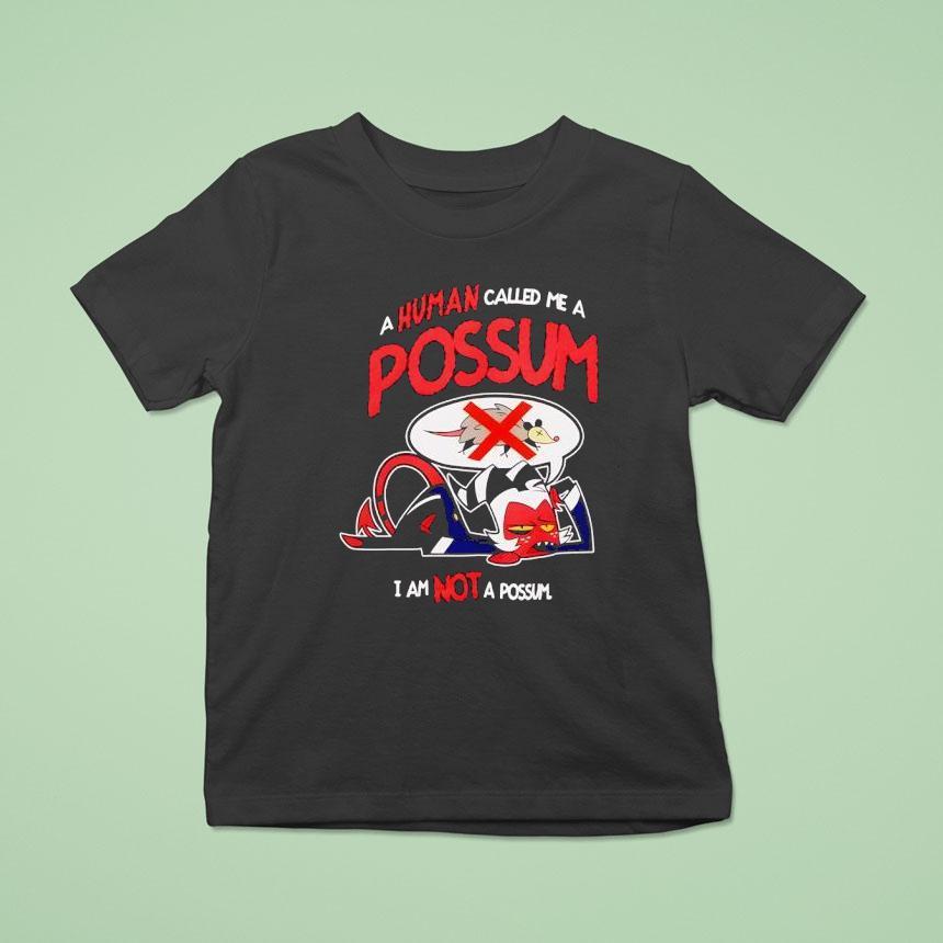 2025 A Human Called Me A Possum I Am Not A Possum Shirt