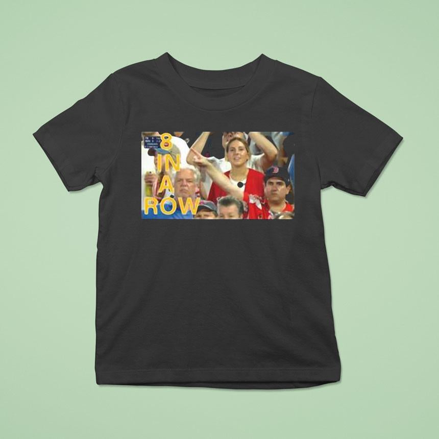 8 In A Row He Knew Boston Red Sox Win 2025 Shirt