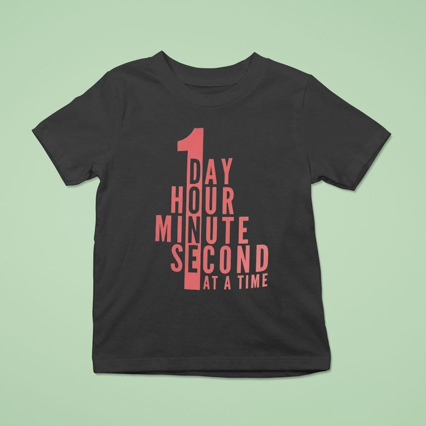 A Day An Hour A Minute Second At A Time Shirt