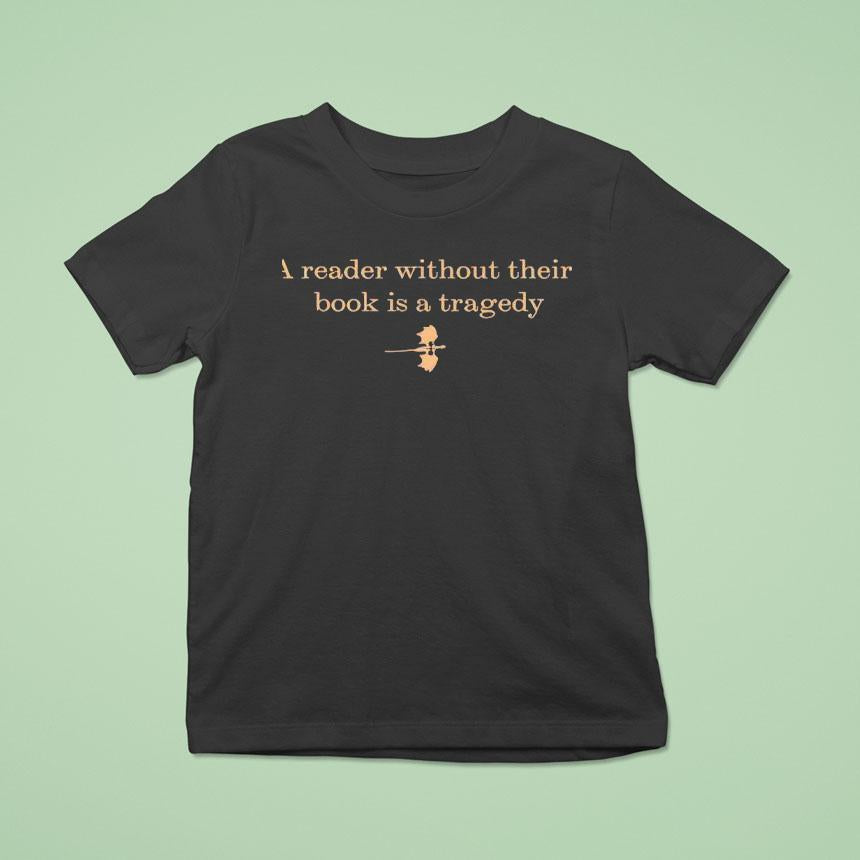 A Reader Without Their Book Is Tragedy Shirt