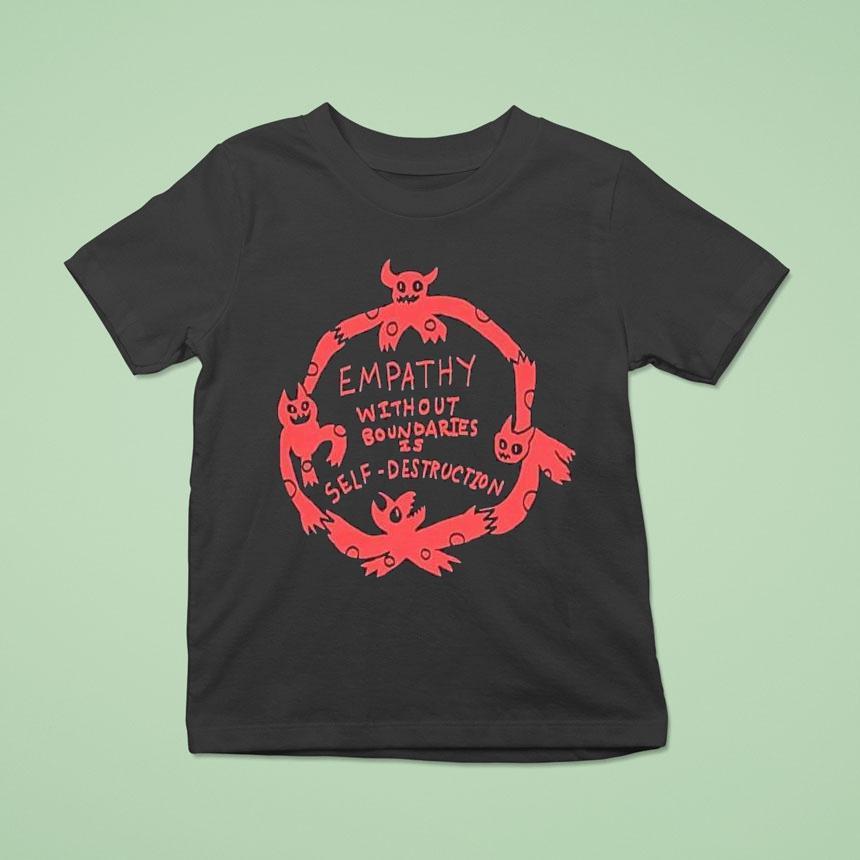Empathy Without Boundaries Is Self Destruction Shirt