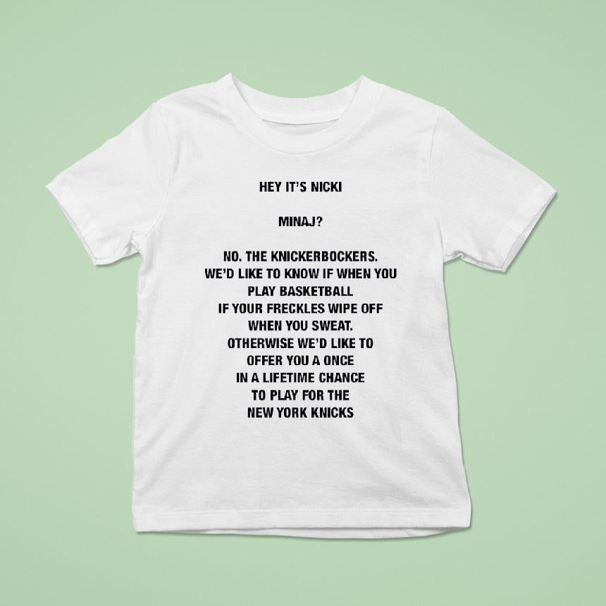 Hey It's Nicki Minaj No The Knickerbockers We'd Like To Know If When You Play Basketball Shirt