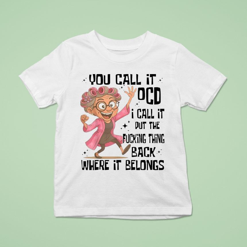 You Call It Ocd I Call It Put The Fcking Thing Back Where It Belongs Shirt