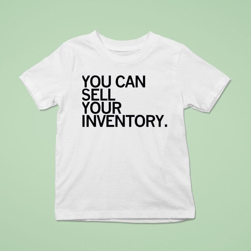 You Can Sell Inventory Shirt