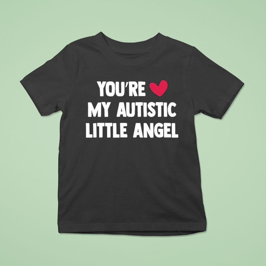 You're Love My Autistic Little Angel Shirt