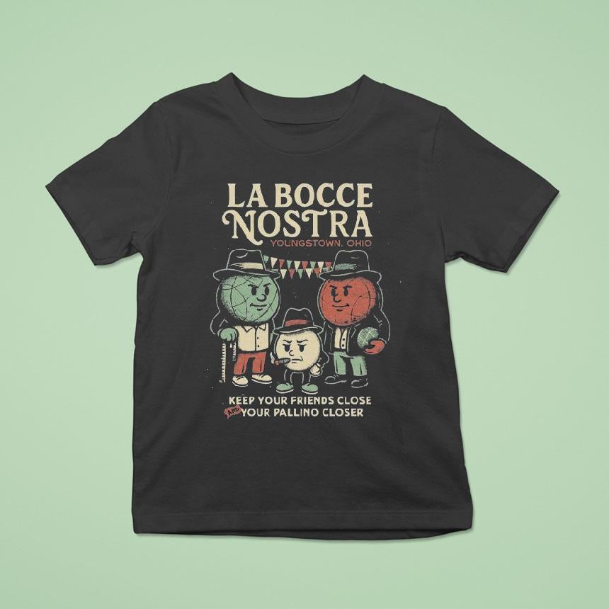 Youngstown Ohio La Bocce Nostra Keep Your Friends Close And Your Pallino Closer Shirt