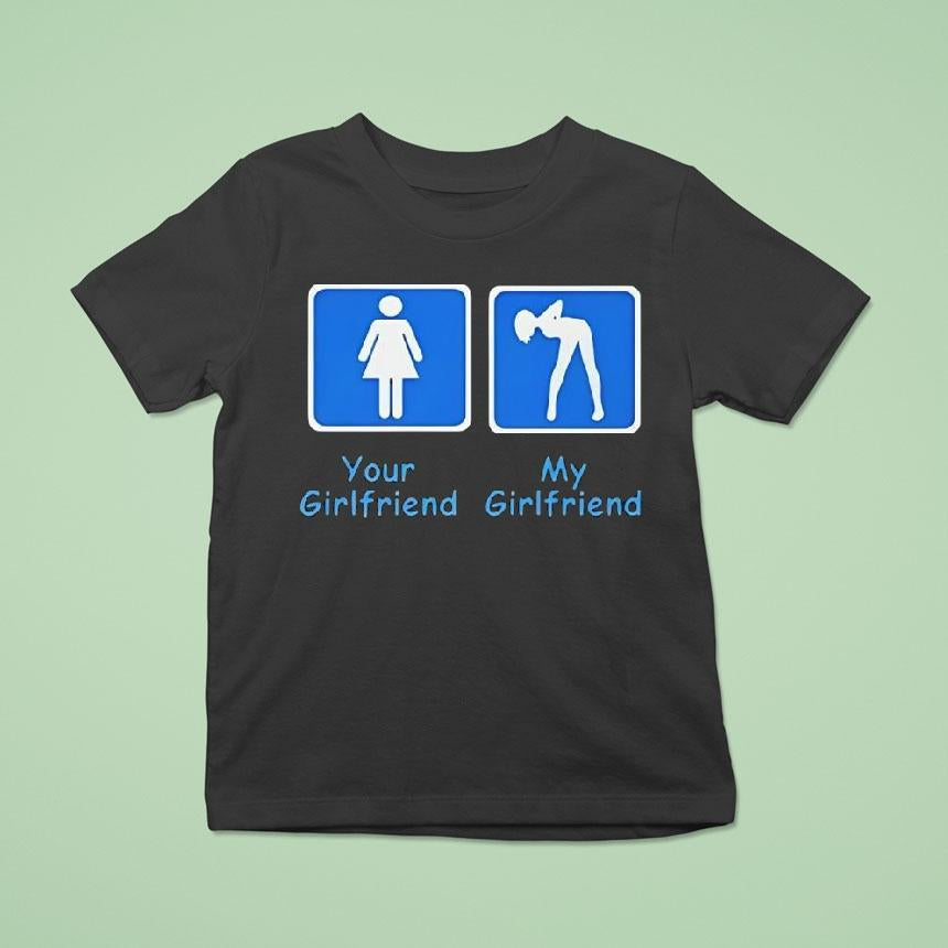 Your Girlfriend And My Girlfriend Shirt