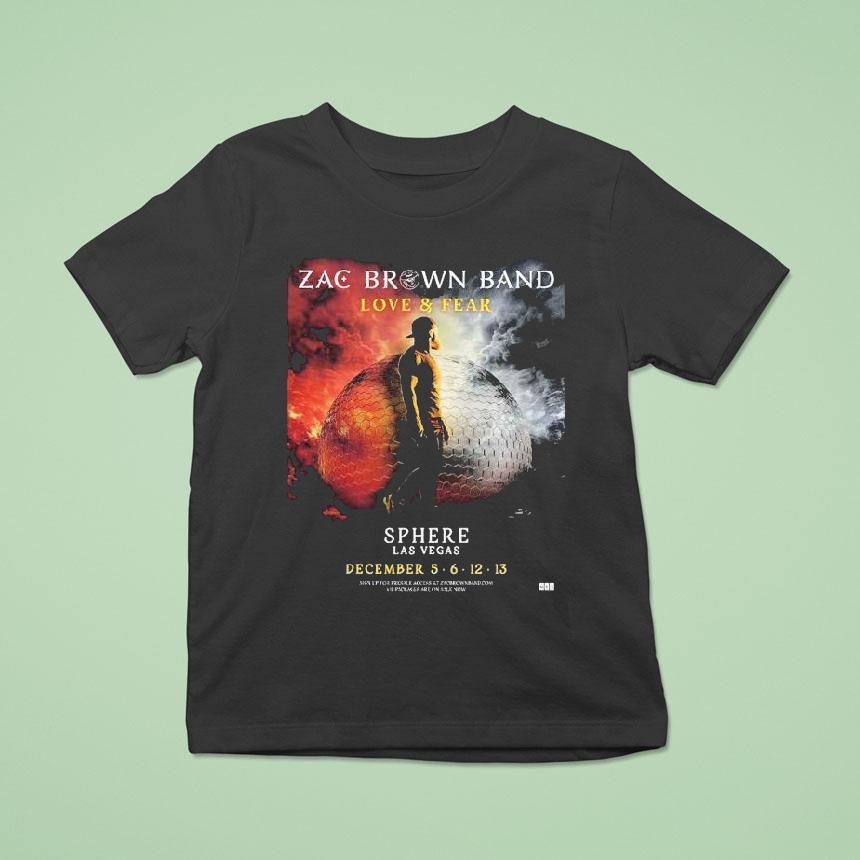 Zac Brown Band Love And Fear Live At Sphere Las Vegas On December 5 6 12 13 2025 Shirt