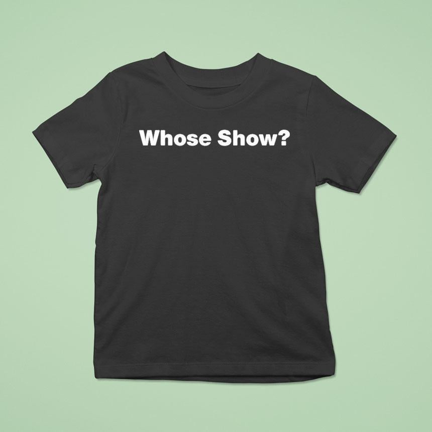 Zack Wickham Wearing Whose Show Shirt