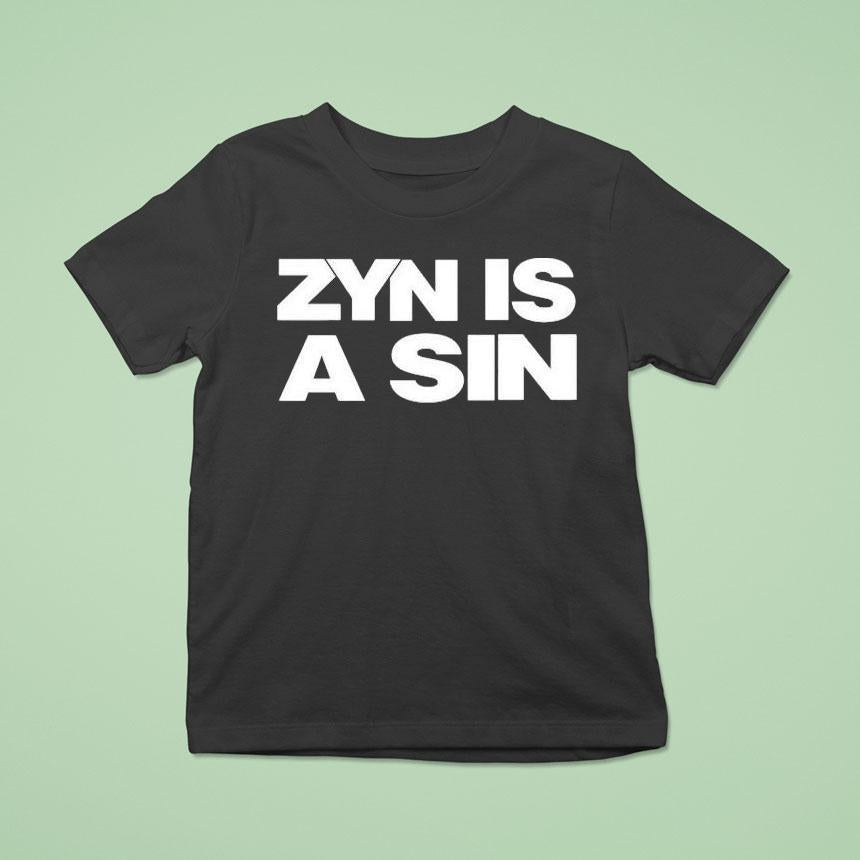 Zyn Is A Sin Shirt
