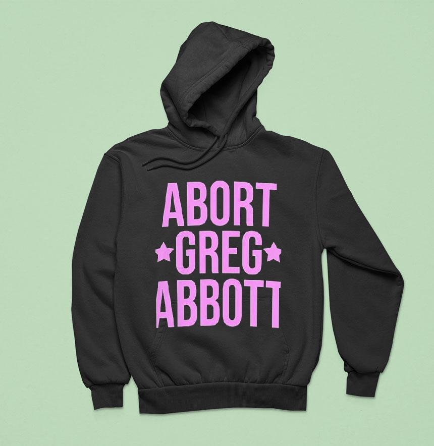 Abort Greg Abbott Shirt
