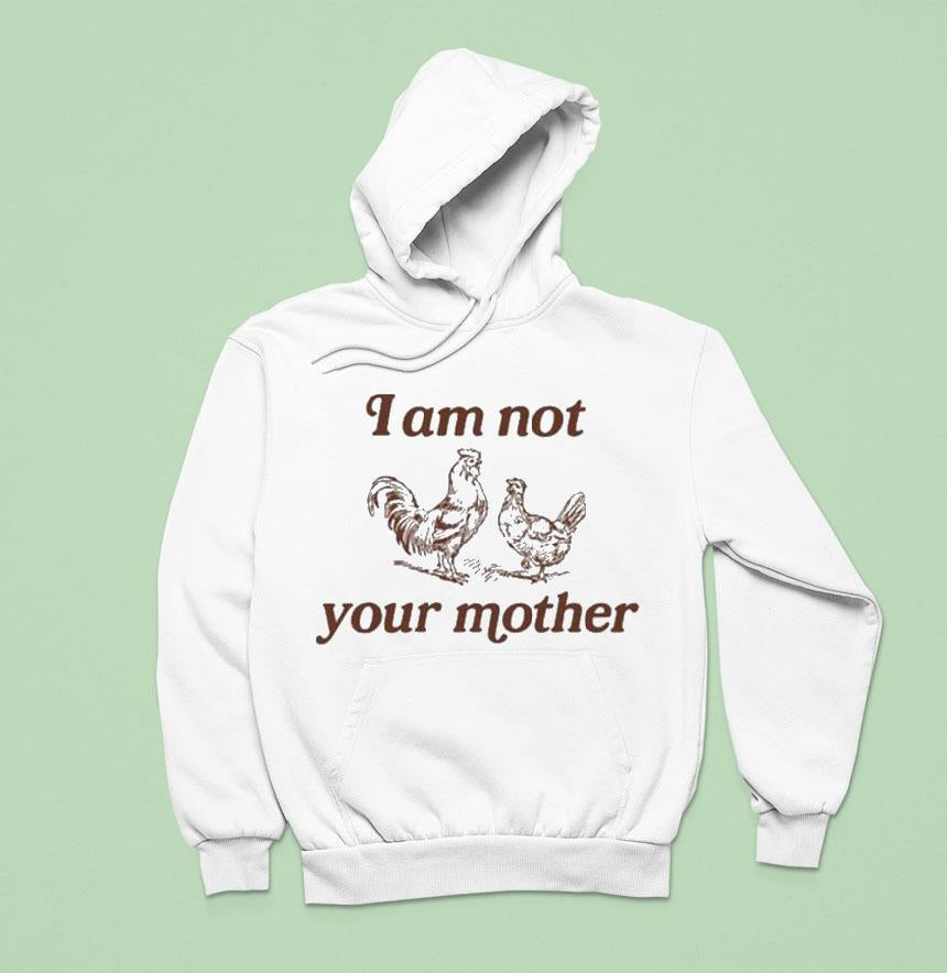 I Am Not Your Mother Rooster And Hen Shirt