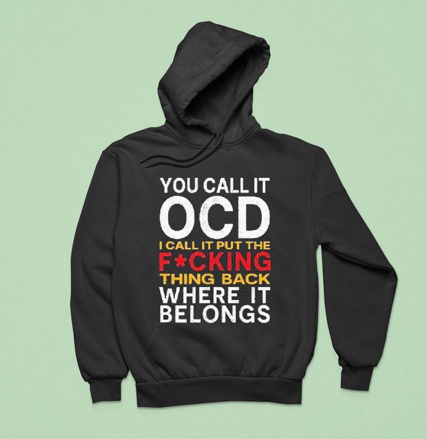 You Call It Ocd I Call It Put It Back Where It Belongs Shirt