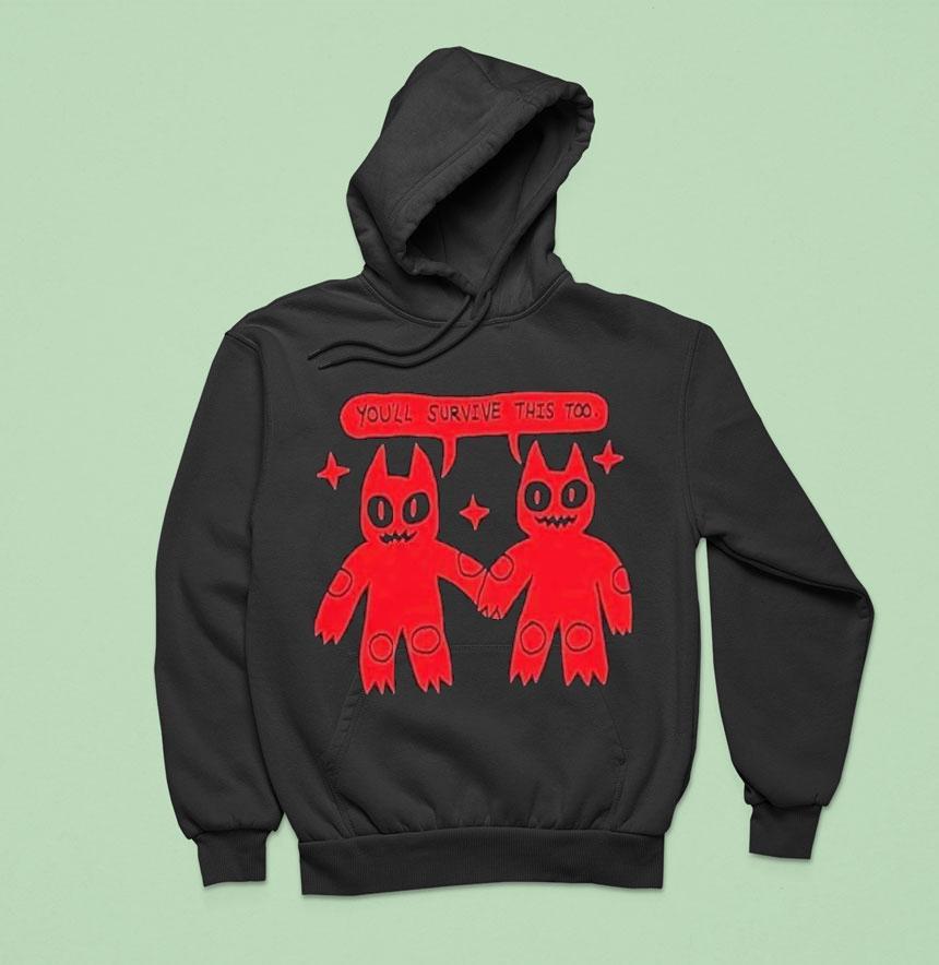 You'll Survive This Too Shirt