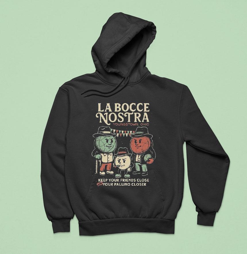 Youngstown Ohio La Bocce Nostra Keep Your Friends Close And Your Pallino Closer Shirt