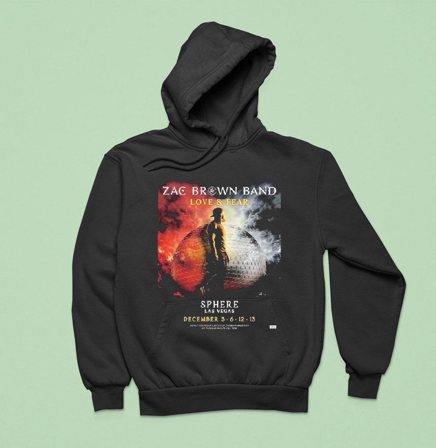 Zac Brown Band Love And Fear Live At Sphere Las Vegas On December 5 6 12 13 2025 Shirt