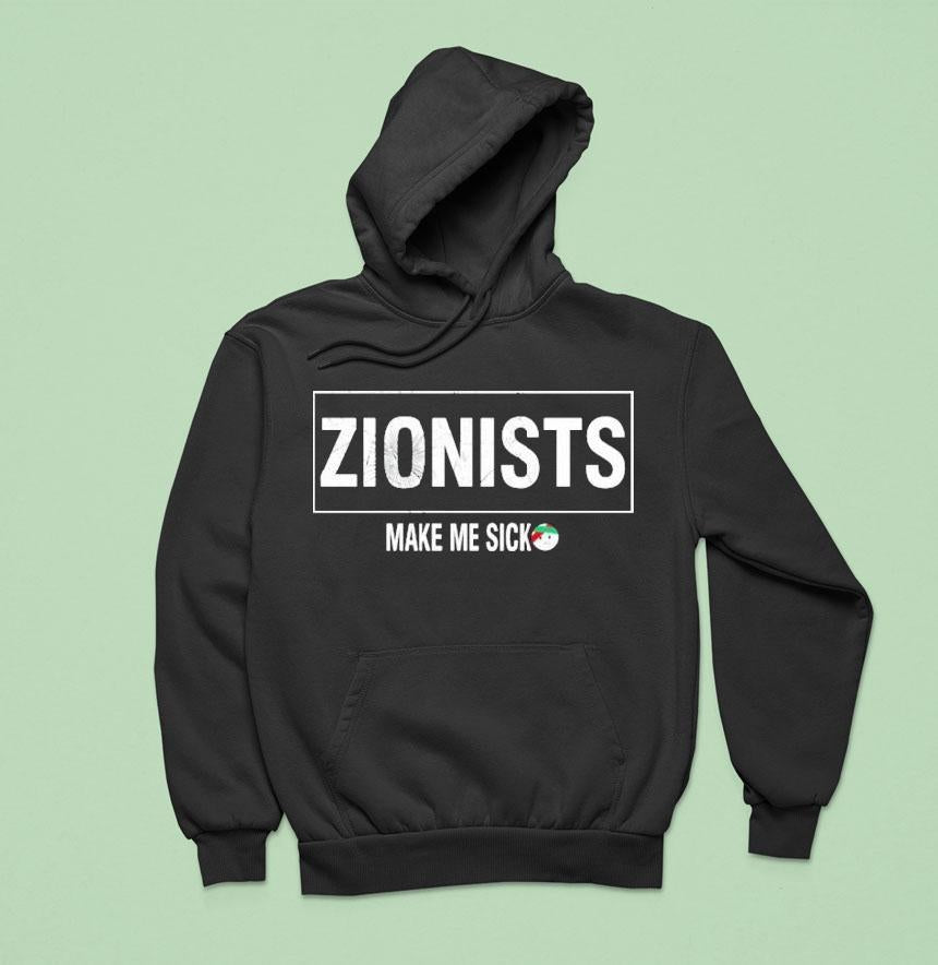 Zionists Make Me Sick Shirt
