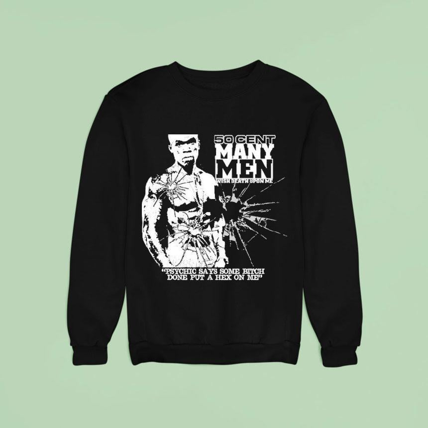50 Cent Many Men Wish Death Upon Me Psychic Says Some Bitch Done Put A Hex On Me Shirt