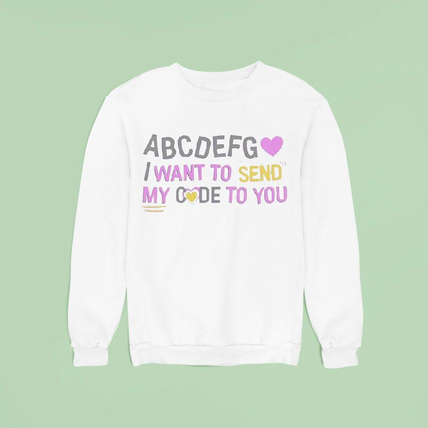 Abcdefg I Want To Send My Code To You Shirt