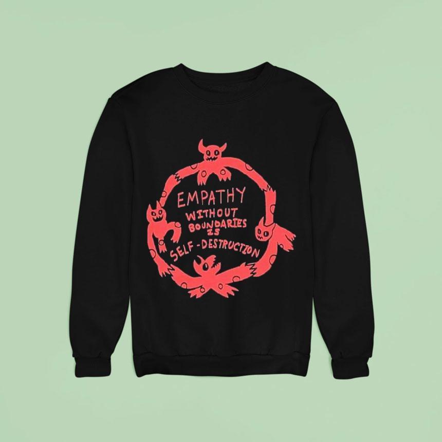 Empathy Without Boundaries Is Self Destruction Shirt