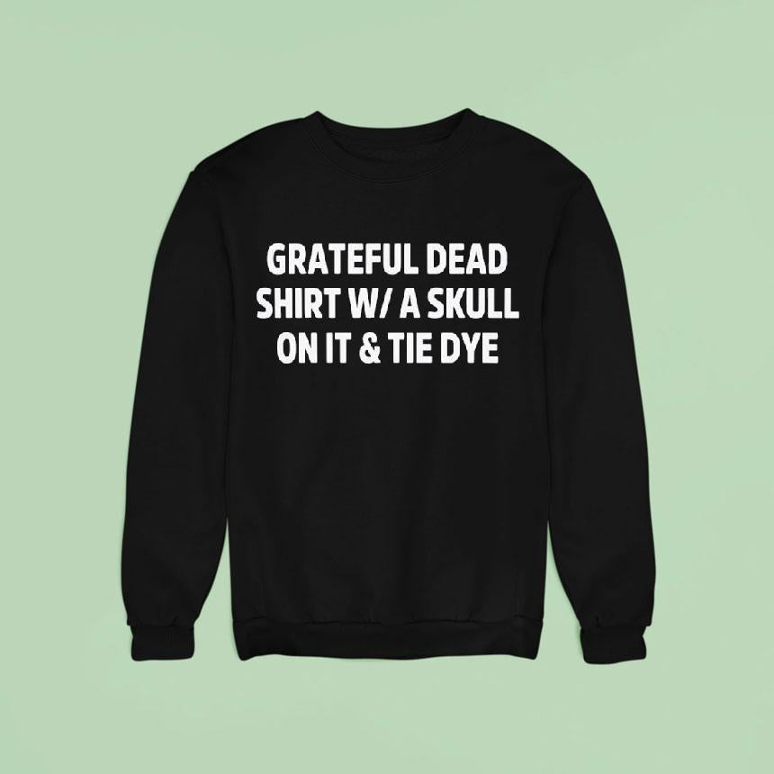 Grateful Dead Shirt Wa Skull On It And Tie Dye Shirt