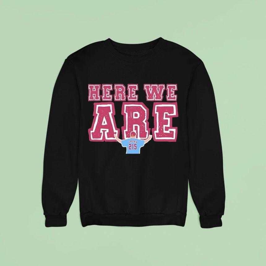 Here We Are 215 Philadelphia Phillies Shirt