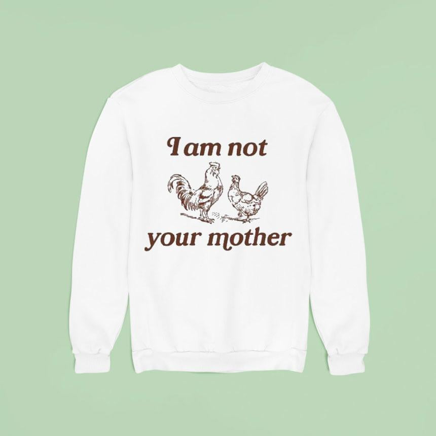 I Am Not Your Mother Rooster And Hen Shirt