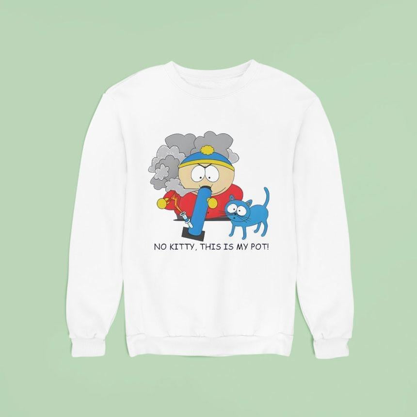No Kitty This Is My Pot Eric Cartman Shirt
