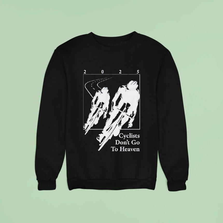 Silly Geese Cyclists Don't Go To Heaven 2025 Shirt