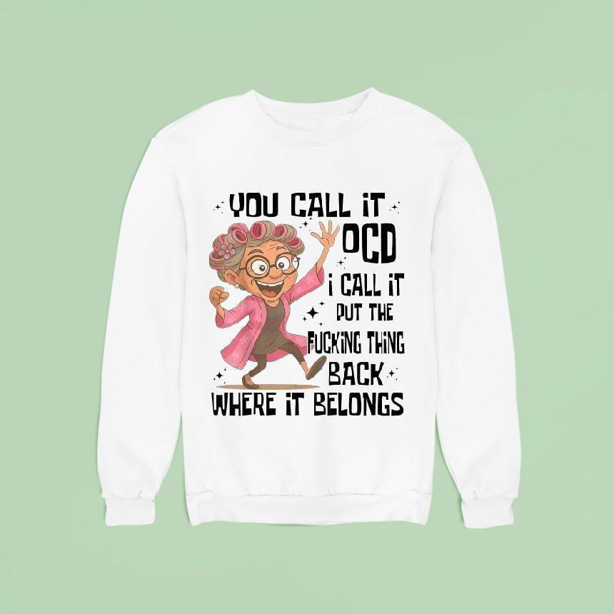 You Call It Ocd I Call It Put The Fcking Thing Back Where It Belongs Shirt