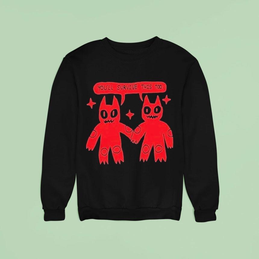 You'll Survive This Too Shirt