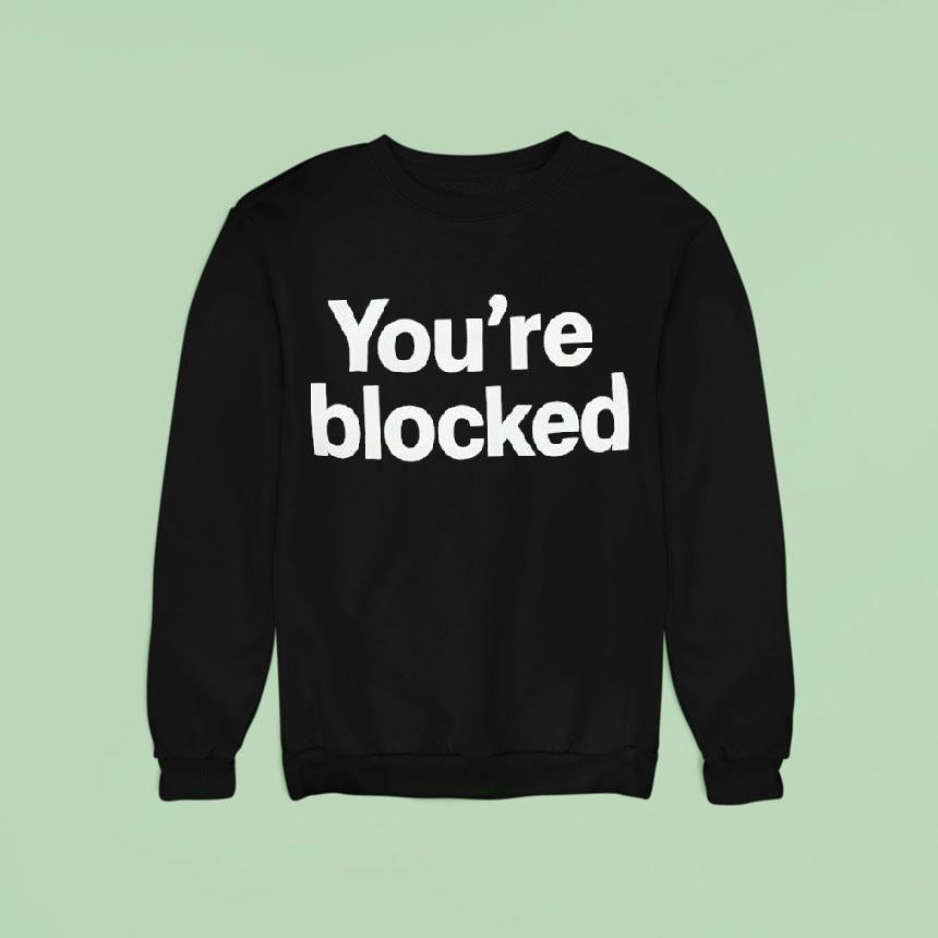 You're Blocked Shirt